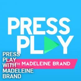 Press Play with Madeleine Brand